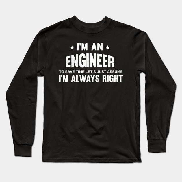 I'm an engineer i'm always right Long Sleeve T-Shirt by mezy